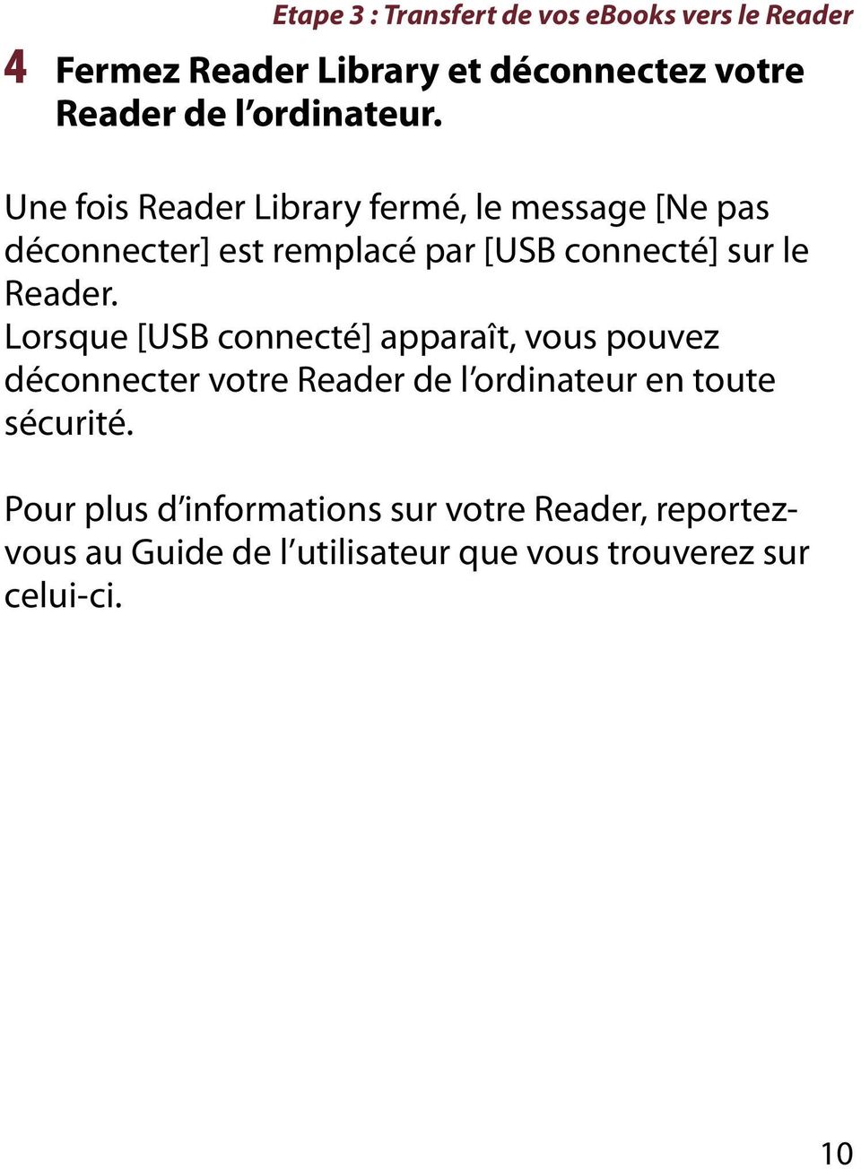 Une fois Reader Library fermé, le message [Ne pas déconnecter] est remplacé par [USB connecté] sur le Reader.