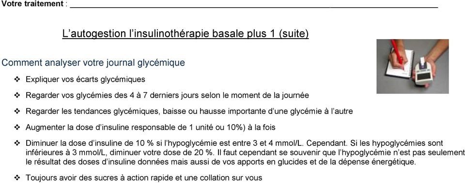 la dose d insuline de 10 % si l hypoglycémie est entre 3 et 4 mmol/l. Cependant. Si les hypoglycémies sont inférieures à 3 mmol/l, diminuer votre dose de 20 %.