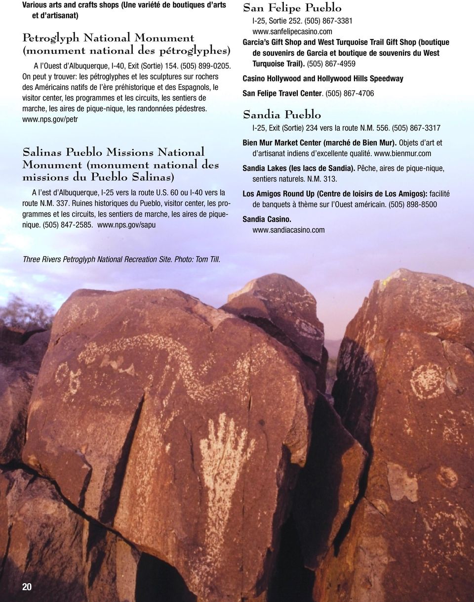On peut y trouver: les pétroglyphes et les sculptures sur rochers des Américains natifs de l ère préhistorique et des Espagnols, le visitor center, les programmes et les circuits, les sentiers de