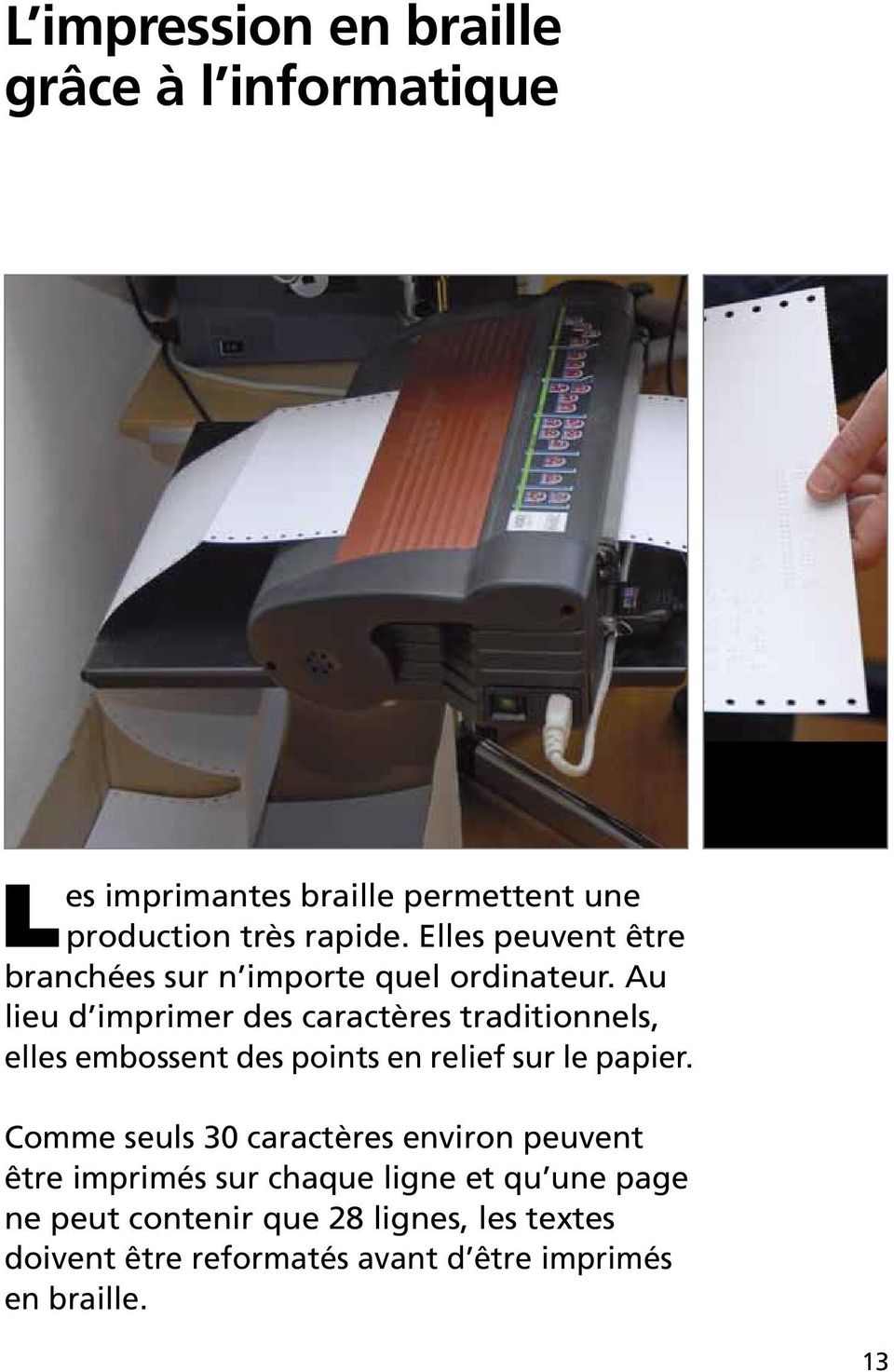 Au lieu d imprimer des caractères traditionnels, elles embossent des points en relief sur le papier.
