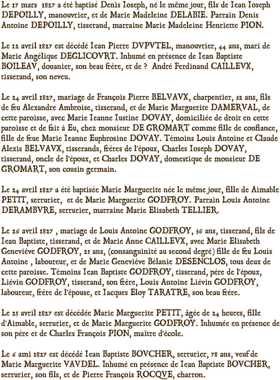 Inhumé en présence de Jean Baptiste BOILEAU, douanier, son beau frère, et de? André Ferdinand CAILLEUX, tisserand, son neveu.