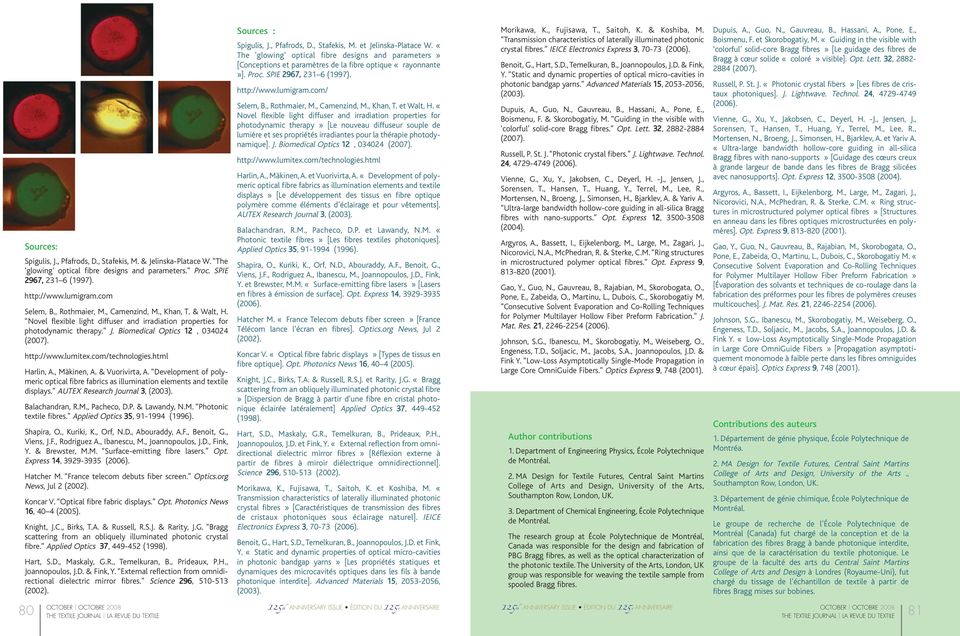 com/technologies.html Harlin, A., Mäkinen, A. & Vuorivirta, A. Development of polymeric optical fibre fabrics as illumination elements and textile displays. AUTEX Research Journal 3, (2003).
