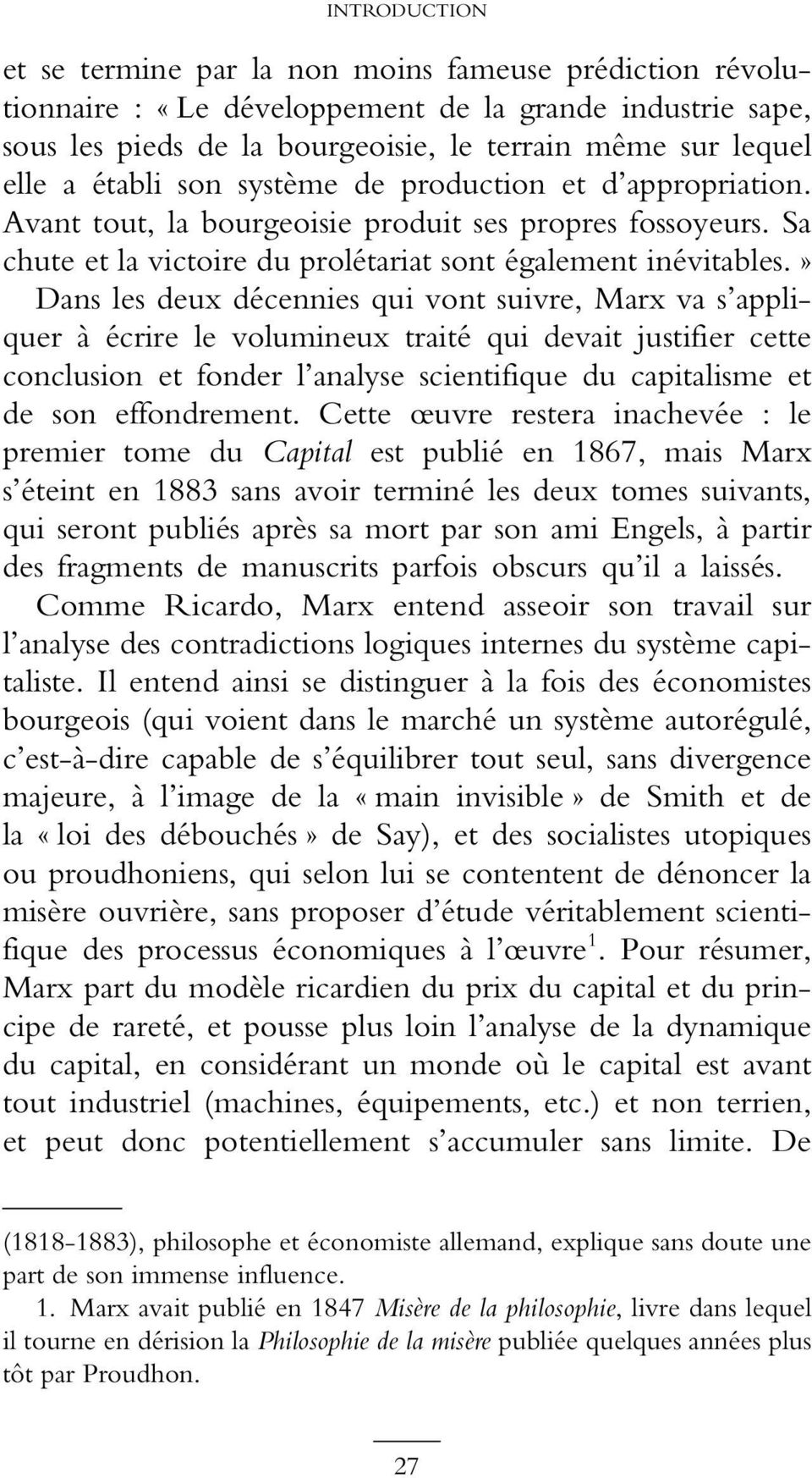 » Dans les deux décennies qui vont suivre, Marx va s appliquer à écrire le volumineux traité qui devait justifier cette conclusion et fonder l analyse scientifique du capitalisme et de son