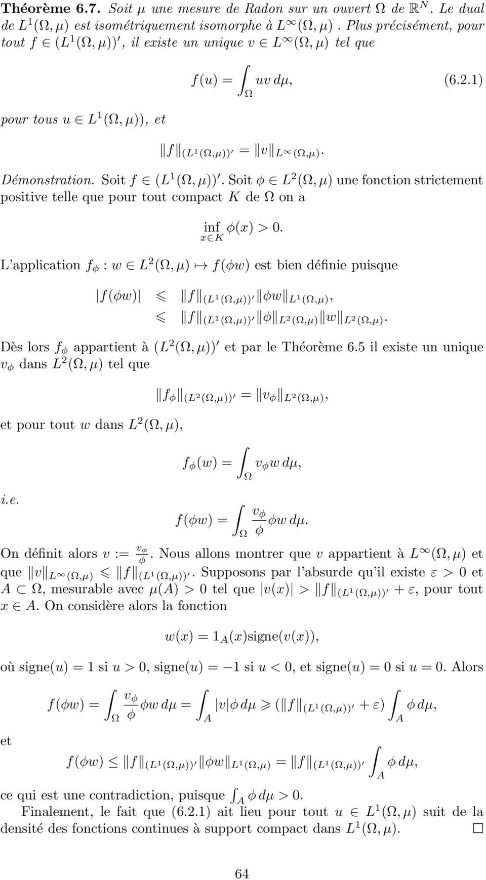 Soit φ L (, µ) une fonction strictement positive telle que pour tout compact K de on a inf φ(x) > 0.