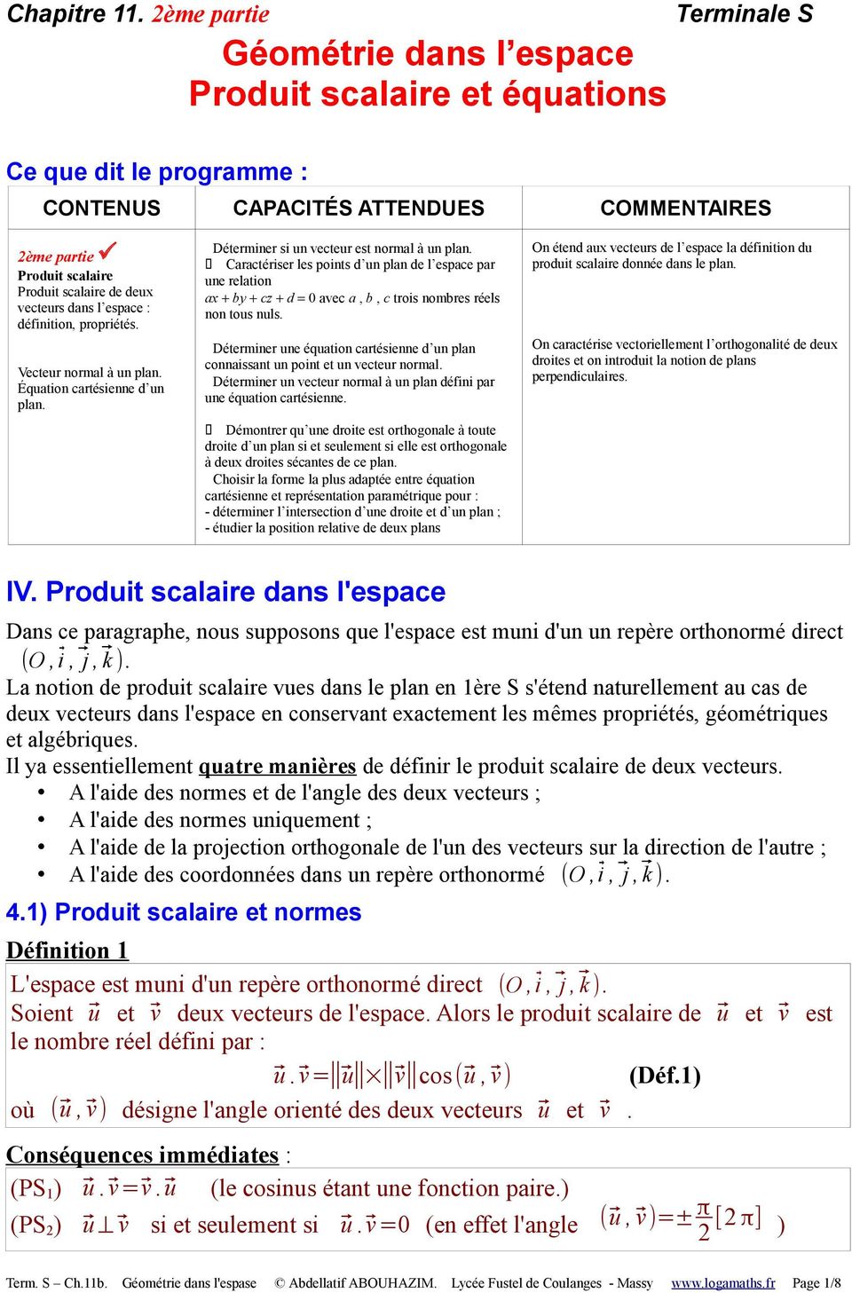 vecteurs dans l espace : définition, propriétés. Vecteur normal à un plan. Équation cartésienne d un plan. Déterminer si un vecteur est normal à un plan.
