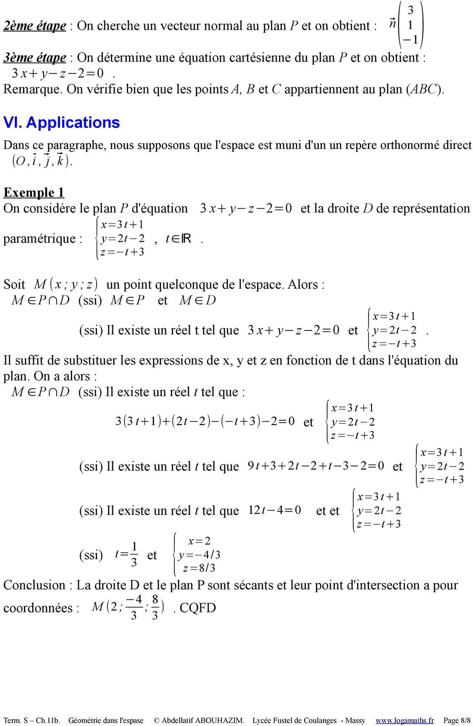 Exemple 1 On considère le plan P d'équation 3 x+ y z 2=0 et la droite D de représentation paramétrique : y=2t 2, t R. Soit M (x ; y ; z) un point quelconque de l'espace.