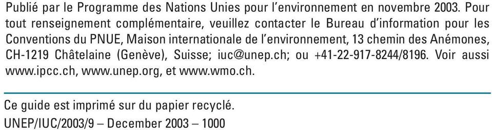 Maison internationale de l environnement, 13 chemin des Anémones, CH-1219 Châtelaine (Genève), Suisse; iuc@unep.