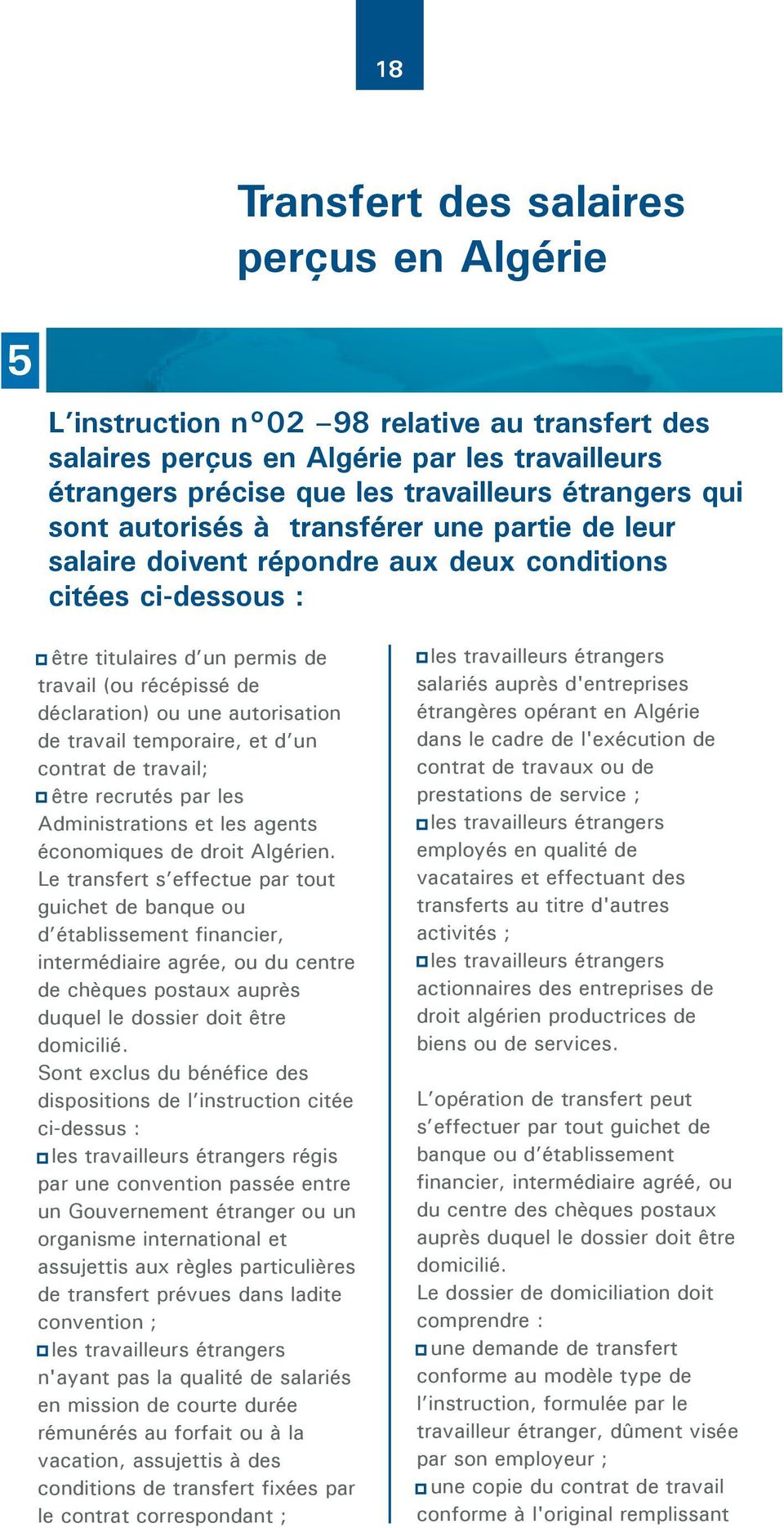 travail temporaire, et d un contrat de travail; être recrutés par les Administrations et les agents économiques de droit Algérien.