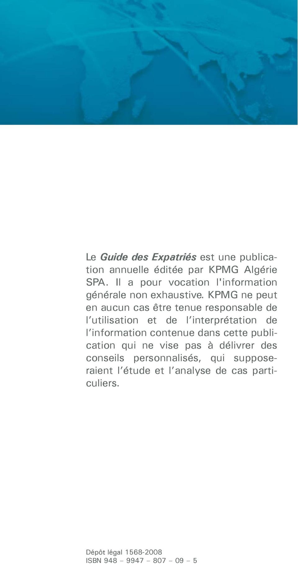 KPMG ne peut en aucun cas être tenue responsable de l utilisation et de l interprétation de l information