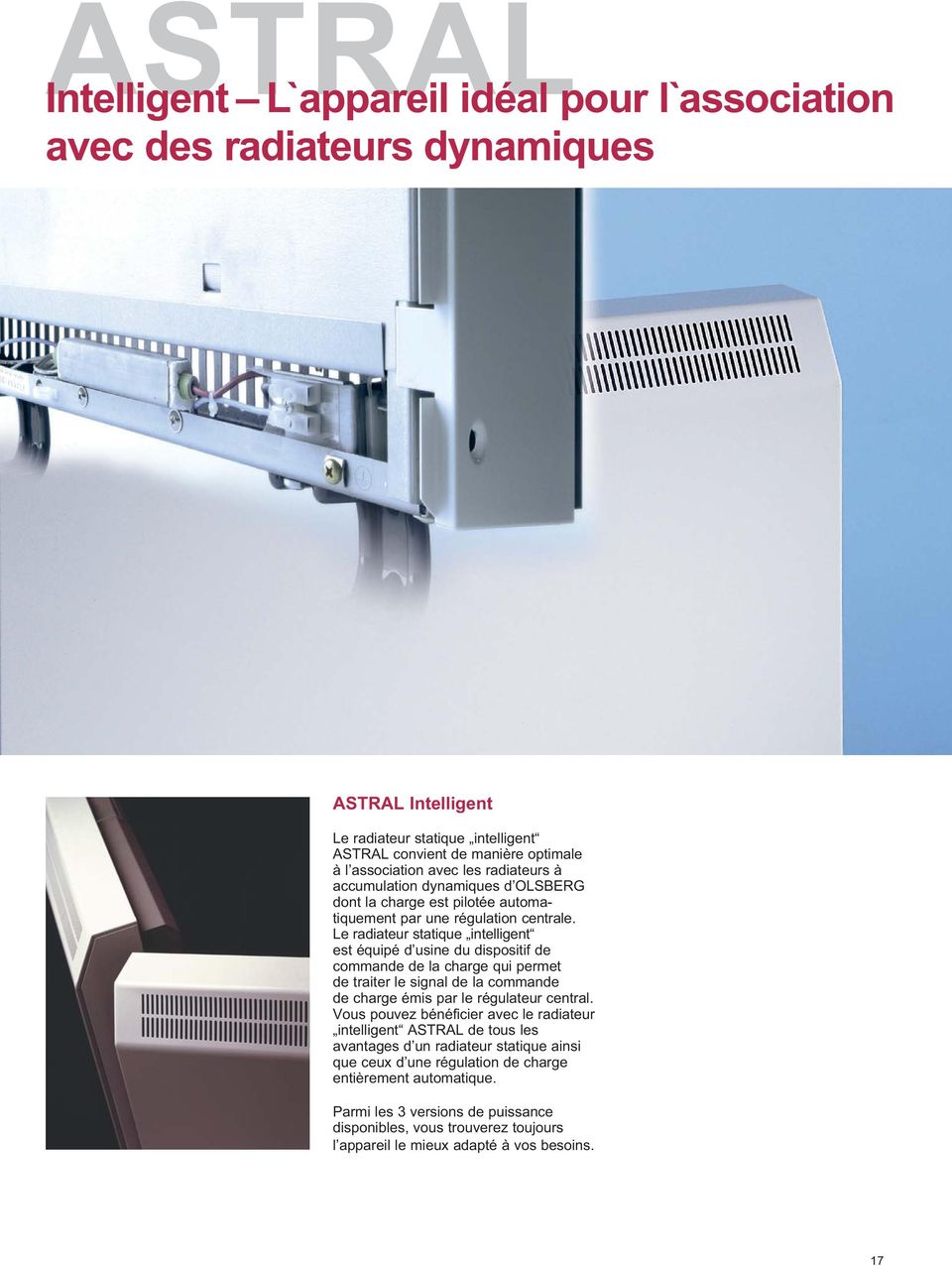 Le radiateur statique intelligent est équipé d usine du dispositif de commande de la charge qui permet de traiter le signal de la commande de charge émis par le régulateur central.