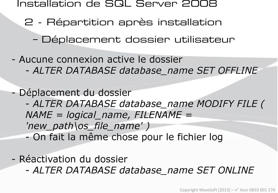 ALTER DATABASE database_name MODIFY FILE ( NAME = logical_name, FILENAME = 'new_path\os_file_name' ) -