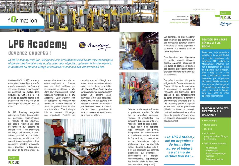 Siraga et accroître l autonomie des techniciens sur site. Créée en 2002, la LPG Academy est un atout majeur dans la «boîte à outils» proposée par Siraga à ses clients.