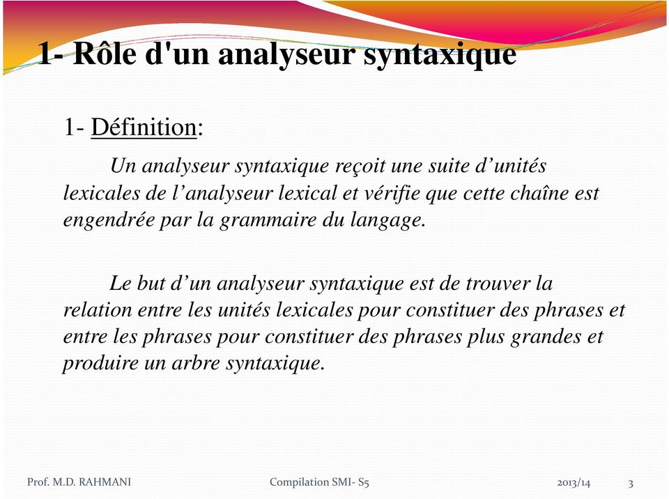 Le but d un analyseur syntaxique est de trouver la relation entre les unités lexicales pour constituer