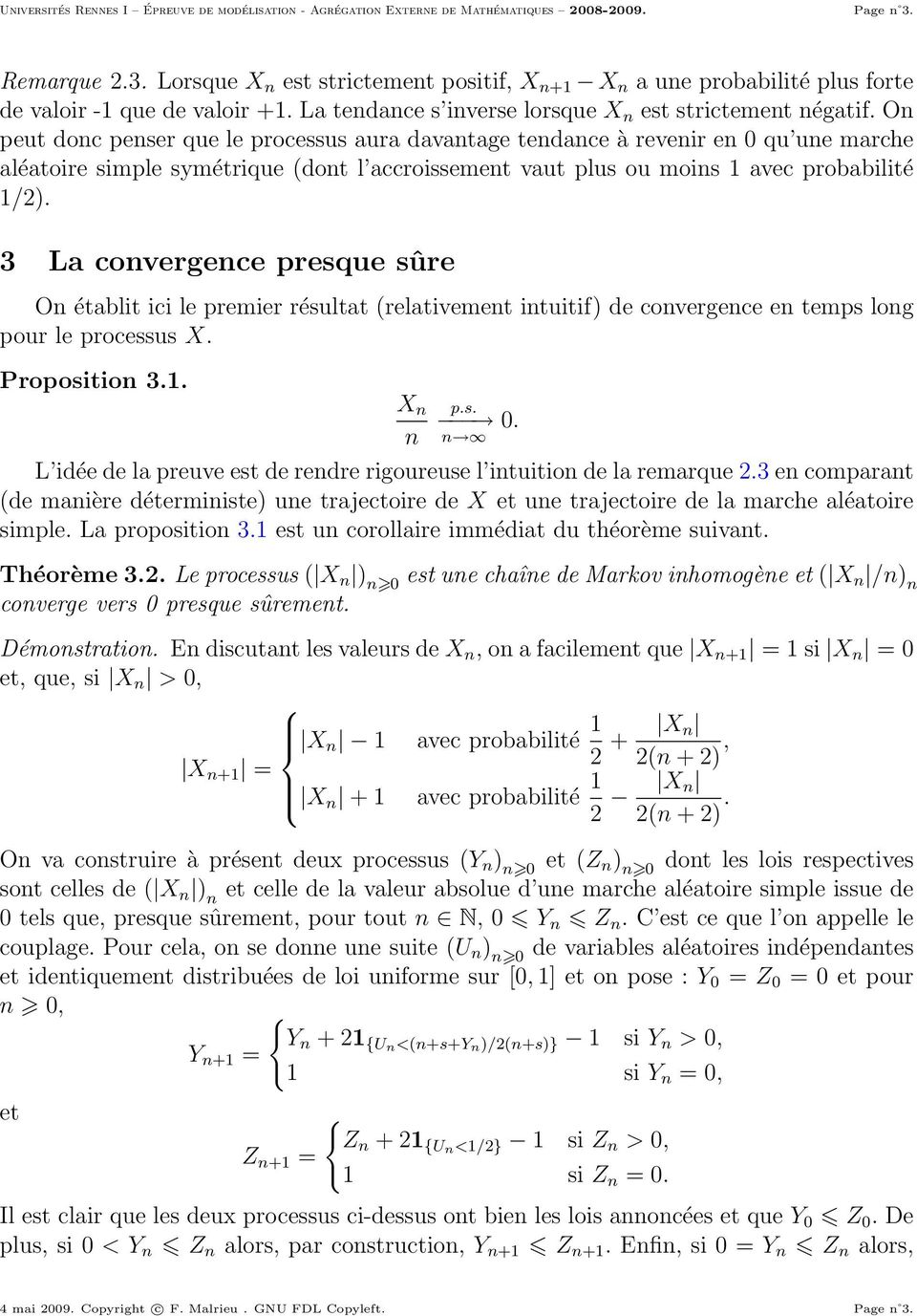 3 La convergence presque sûre On établit ici le premier résultat (relativement intuitif) de convergence en temps long pour le processus X. Proposition 3.1. X n n p.s. n 0.