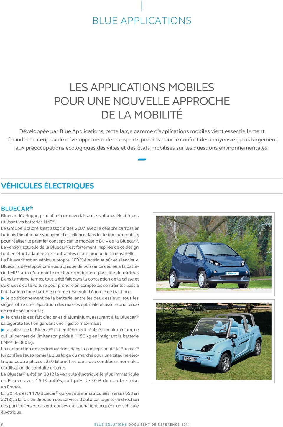 VÉHICULES ÉLECTRIQUES BLUECAR Bluecar développe, produit et commercialise des voitures électriques utilisant les batteries LMP.