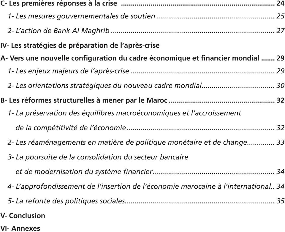 .. 29 2- Les orientations stratégiques du nouveau cadre mondial... 30 B- Les réformes structurelles à mener par le Maroc.