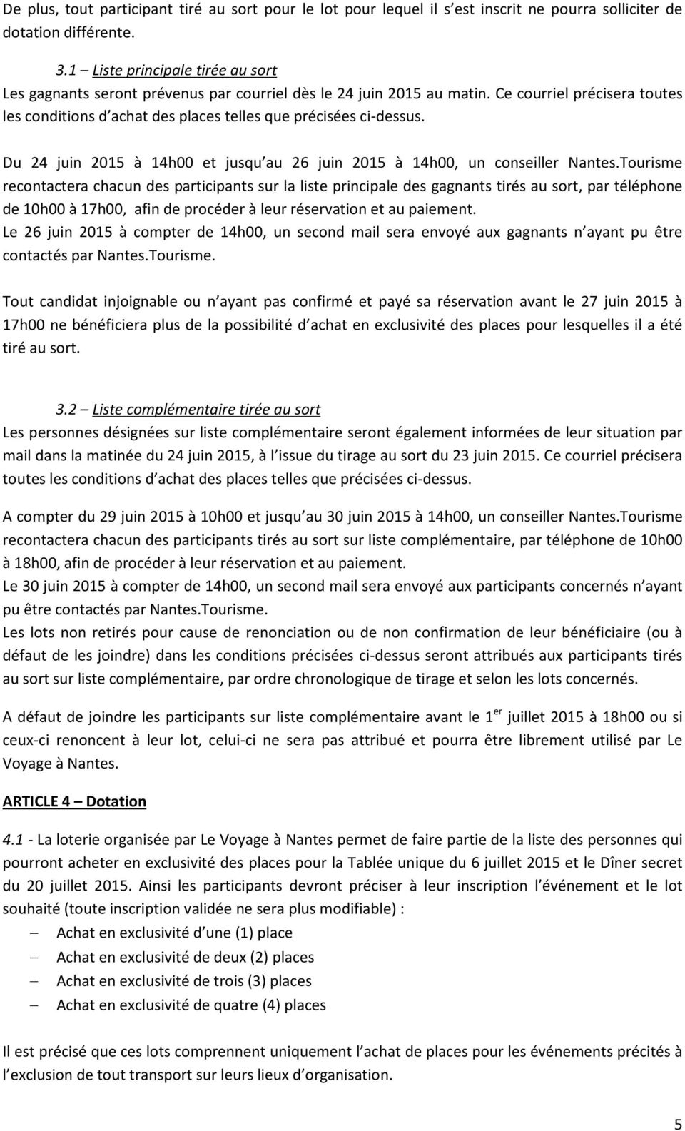 Du 24 juin 2015 à 14h00 et jusqu au 26 juin 2015 à 14h00, un conseiller Nantes.