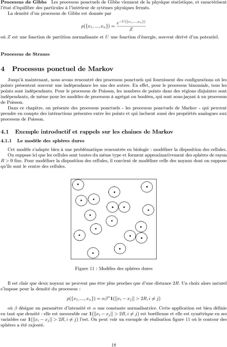 Z Processus de Strauss 4 Processus ponctuel de Markov Jusqu à maintenant, nous avons rencontré des processus ponctuels qui fournissent des con gurations où les points présentent souvent une