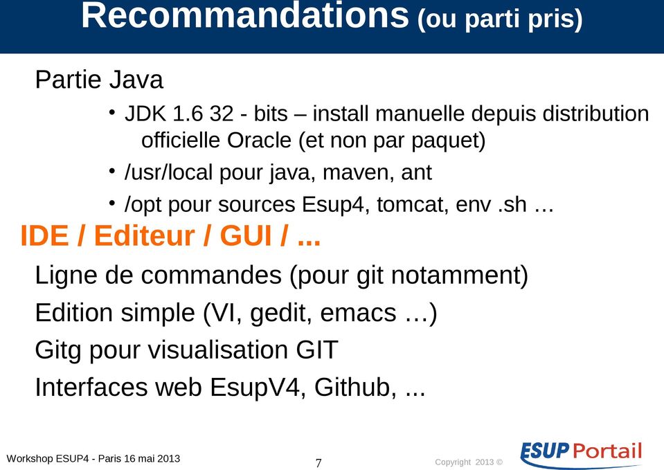/usr/local pour java, maven, ant /opt pour sources Esup4, tomcat, env.