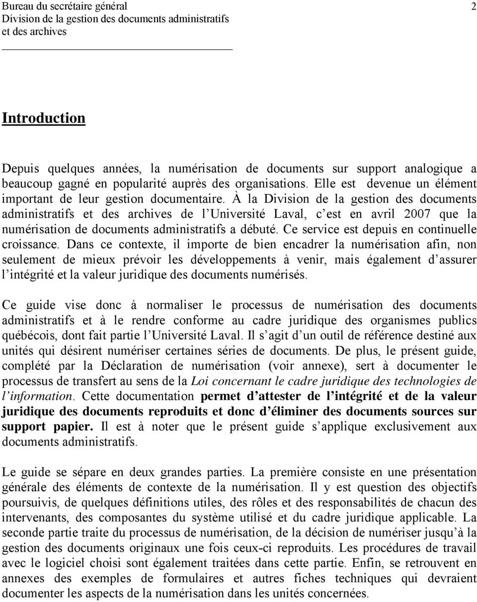 À la Division de la gestion des documents administratifs de l Université Laval, c est en avril 2007 que la numérisation de documents administratifs a débuté.