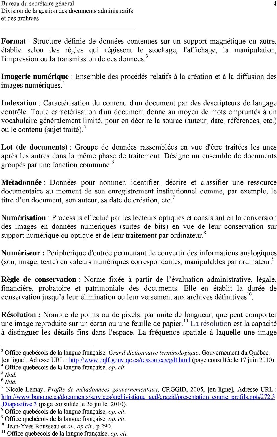 4 Indexation : Caractérisation du contenu d'un document par des descripteurs de langage contrôlé.