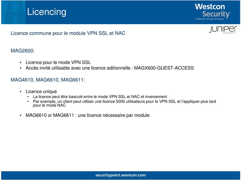 peut être basculé entre le mode VPN SSL et NAC et inversement Par exemple, un client peut utiliser une licence 5000
