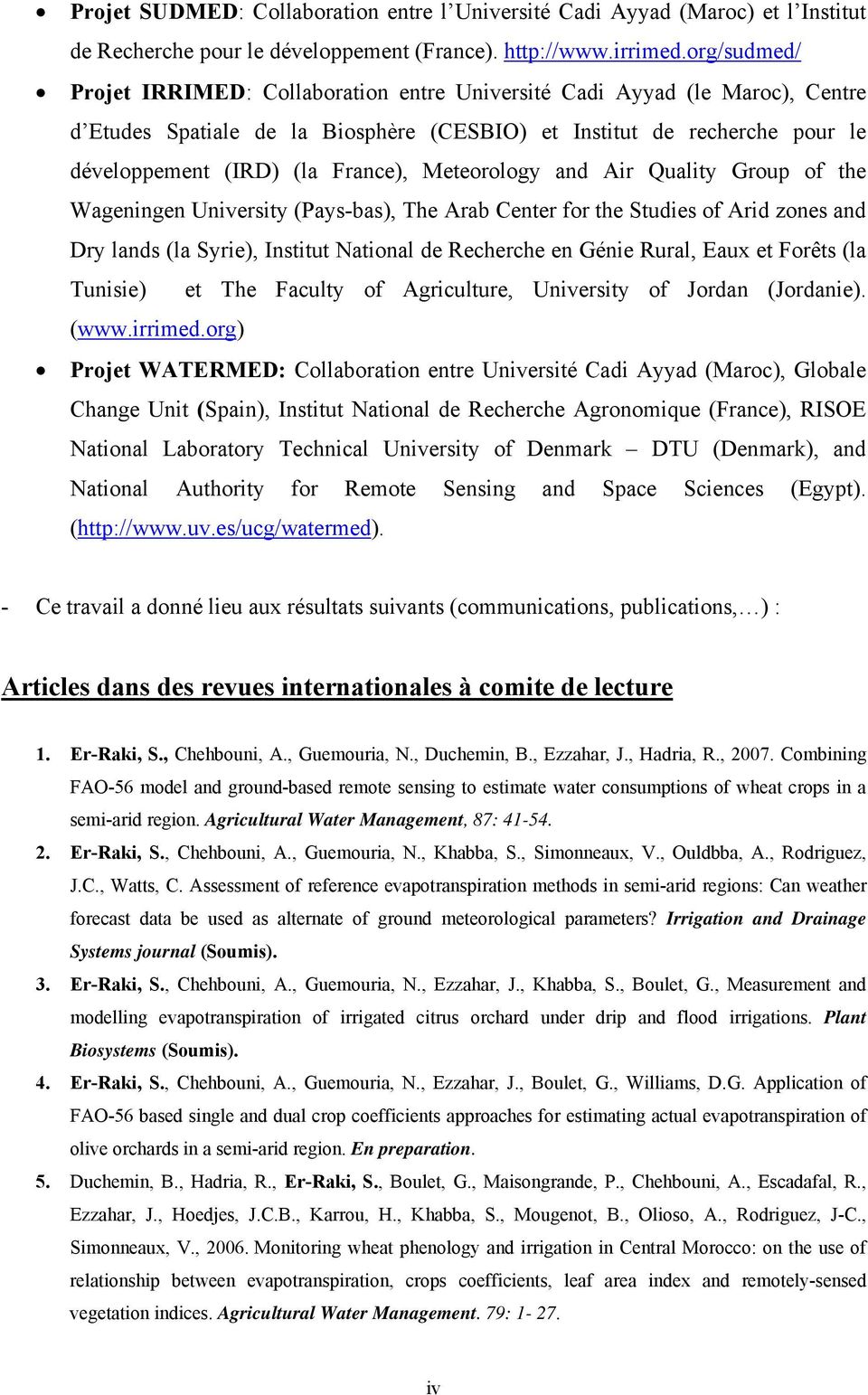Meteorology and Air Quality Group of the Wageningen University (Pays-bas), The Arab Center for the Studies of Arid zones and Dry lands (la Syrie), Institut National de Recherche en Génie Rural, Eaux