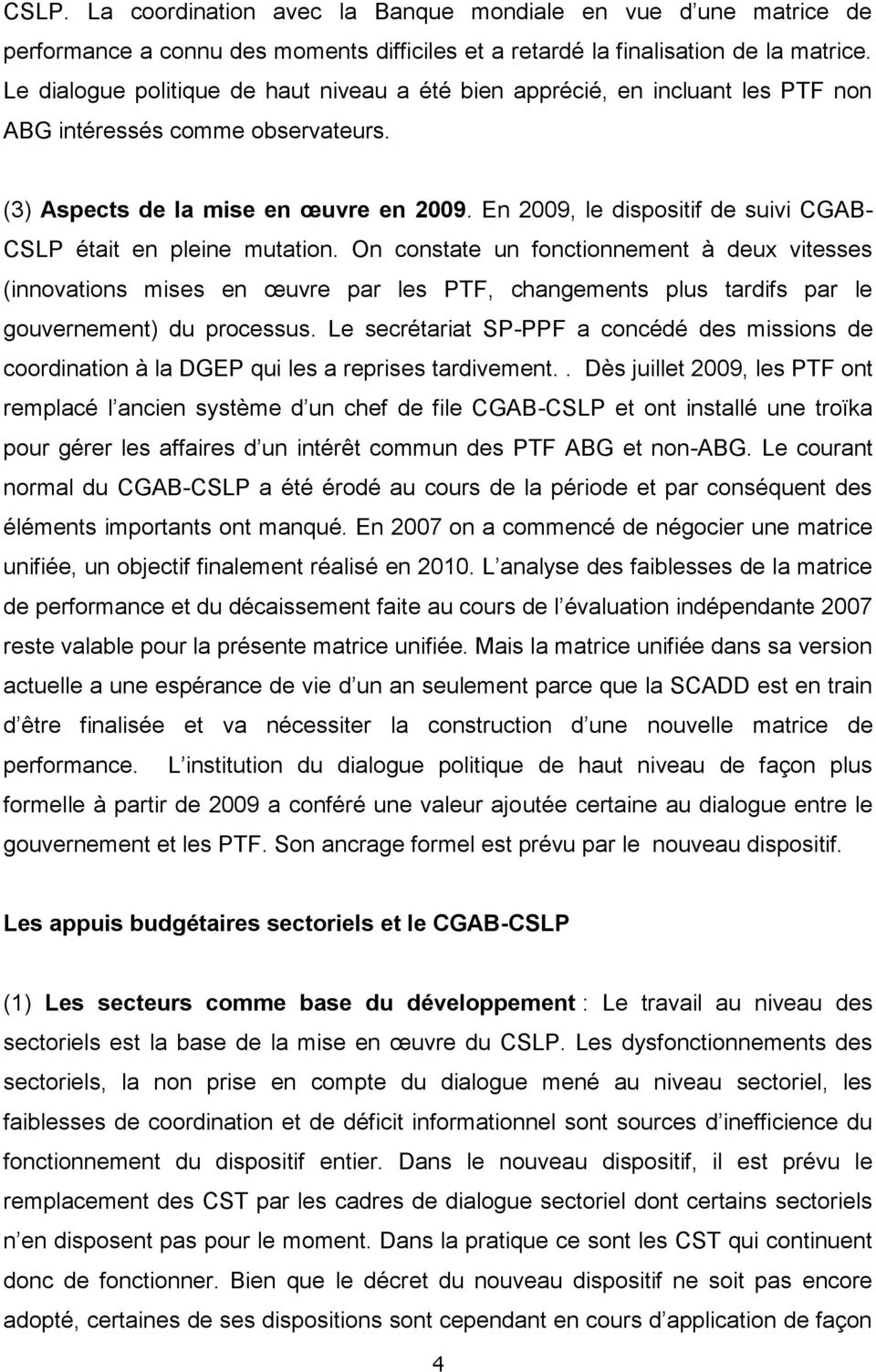 En 2009, le dispositif de suivi CGAB- CSLP était en pleine mutation.