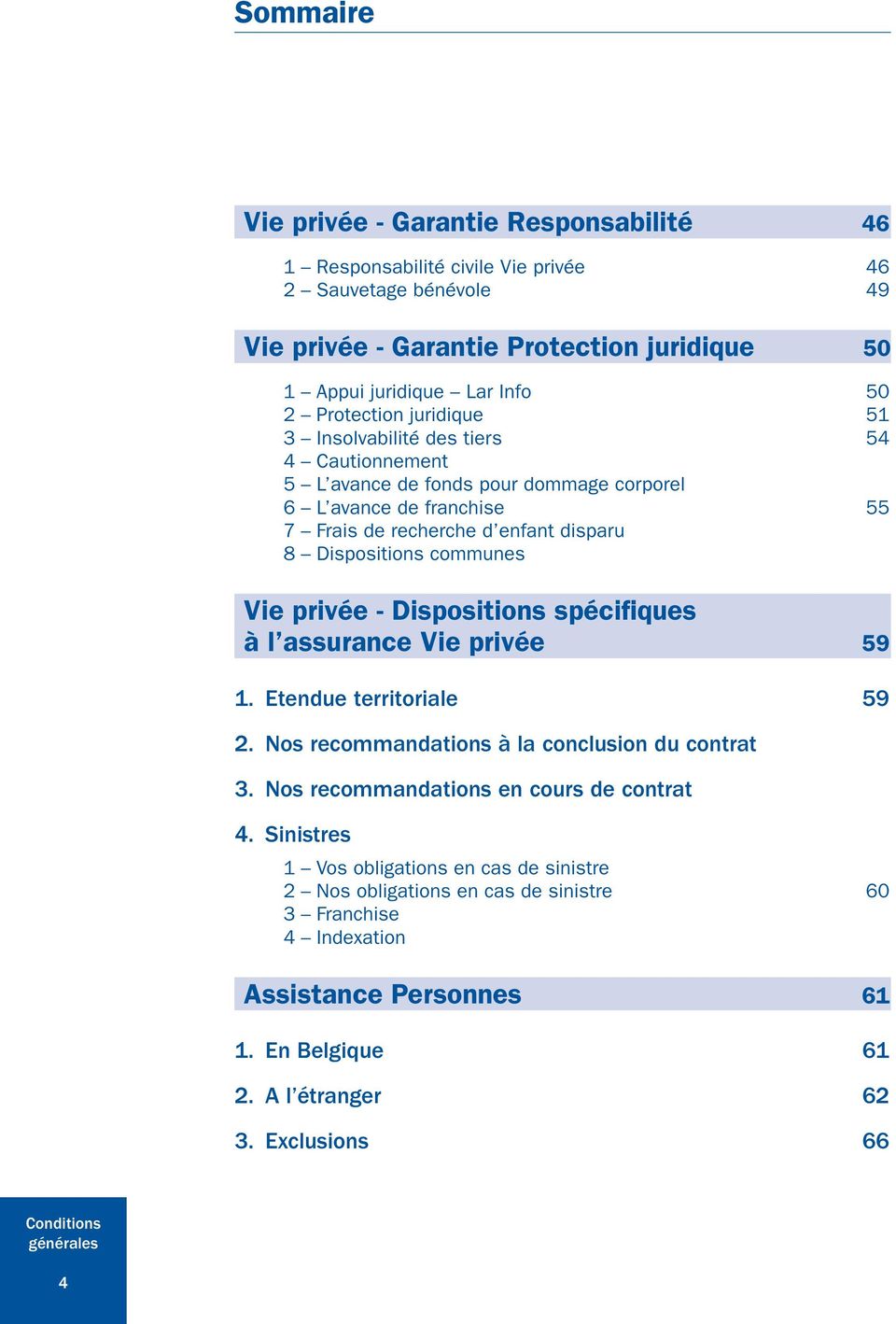communes Vie privée - Dispositions spécifiques à l assurance Vie privée 59 1. Etendue territoriale 59 2. Nos recommandations à la conclusion du contrat 3.
