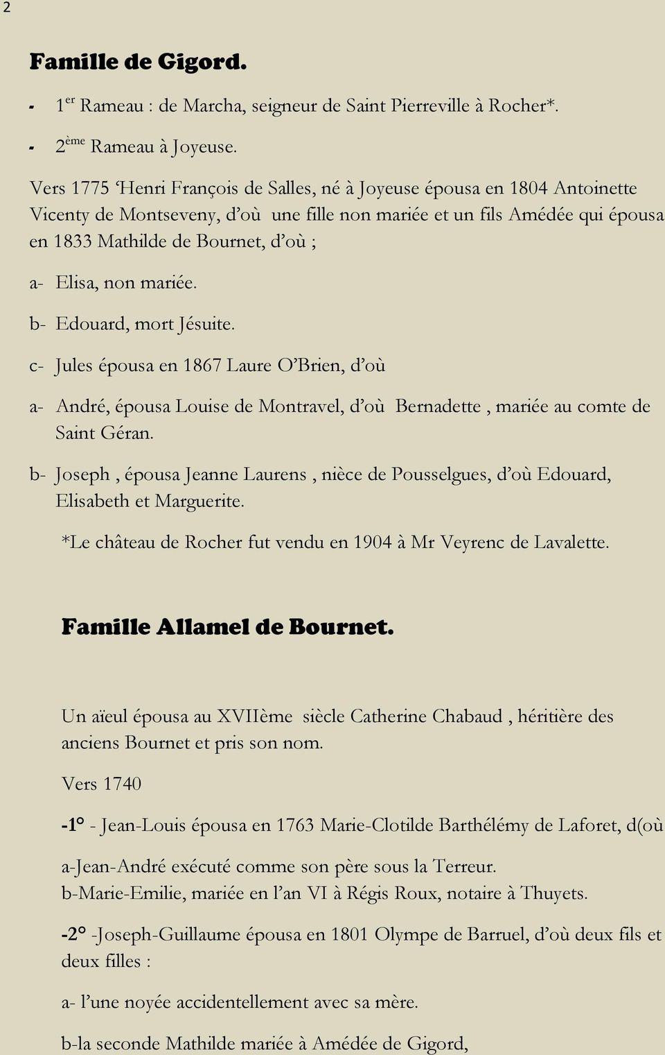 non mariée. b- Edouard, mort Jésuite. c- Jules épousa en 1867 Laure O Brien, d où a- André, épousa Louise de Montravel, d où Bernadette, mariée au comte de Saint Géran.