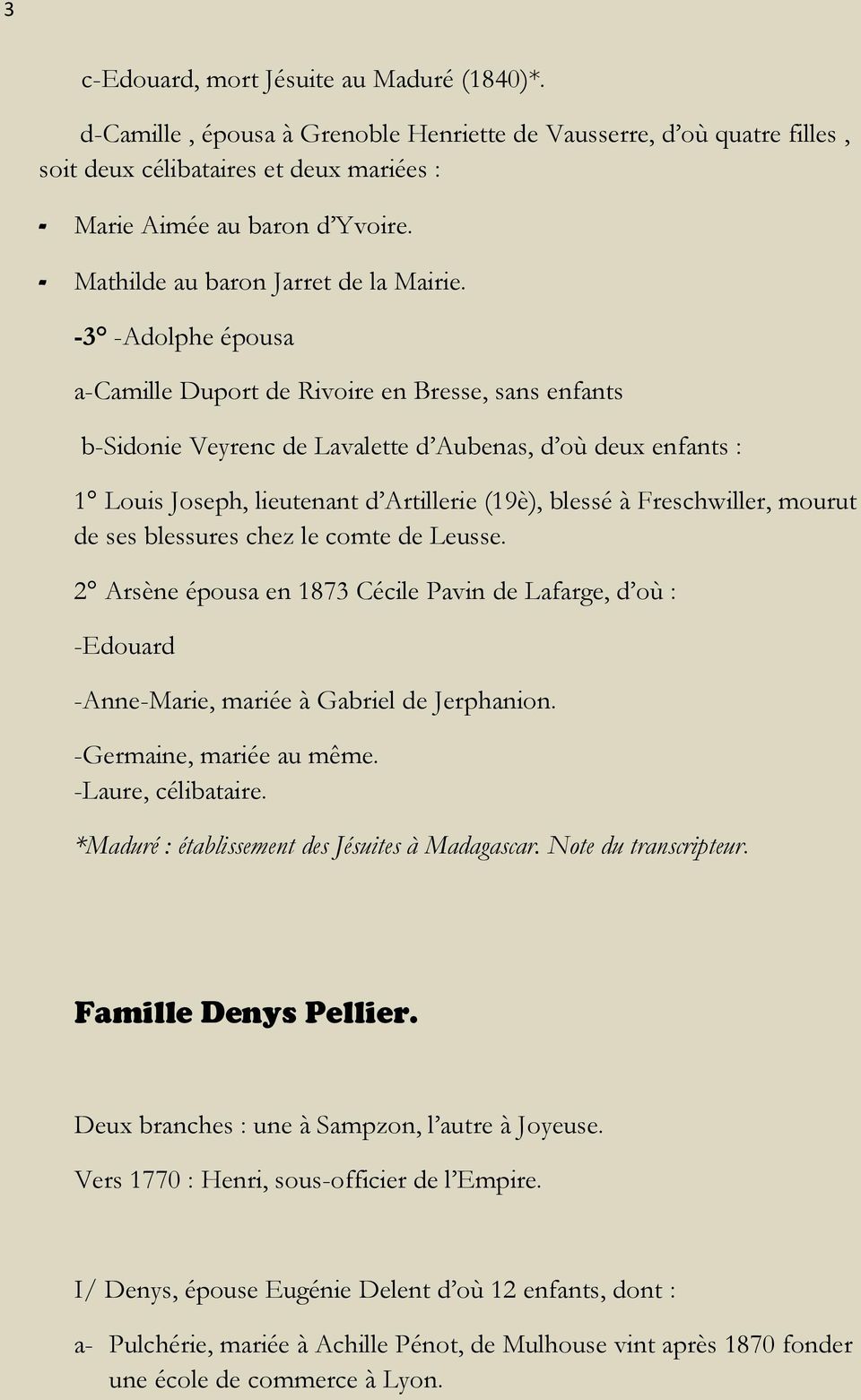 -3 -Adolphe épousa a-camille Duport de Rivoire en Bresse, sans enfants b-sidonie Veyrenc de Lavalette d Aubenas, d où deux enfants : 1 Louis Joseph, lieutenant d Artillerie (19è), blessé à