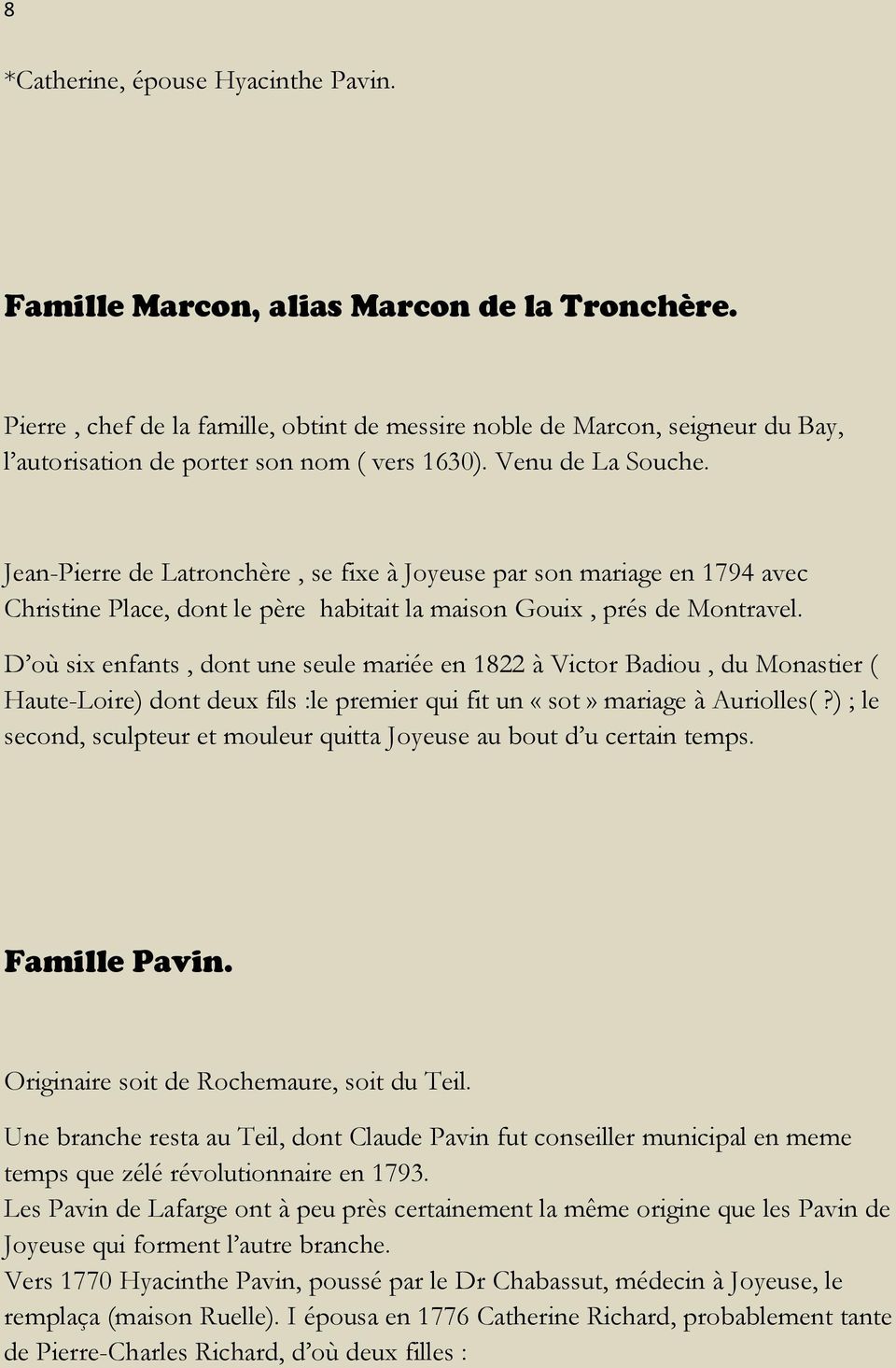 Jean-Pierre de Latronchère, se fixe à Joyeuse par son mariage en 1794 avec Christine Place, dont le père habitait la maison Gouix, prés de Montravel.