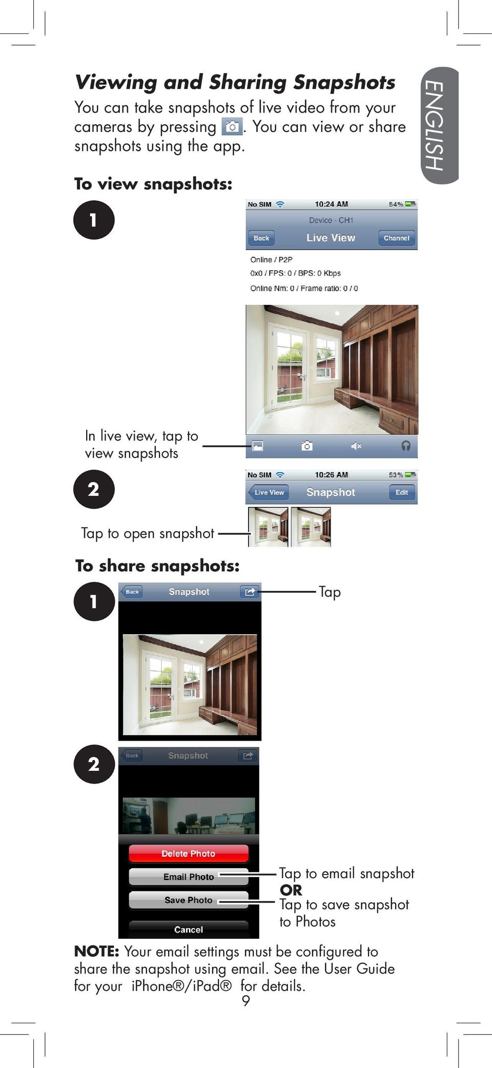 To view snapshots: ENGLISH 1 In live view, tap to view snapshots 2 Tap to open snapshot To share snapshots: 1 Tap