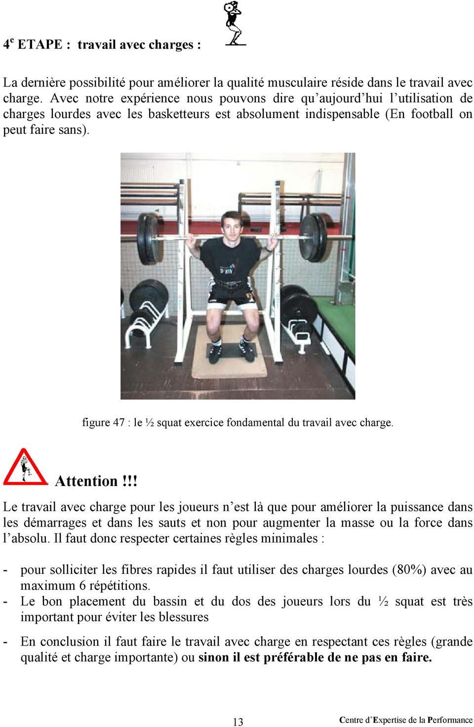 figure 47 : le ½ squat exercice fondamental du travail avec charge. Attention!