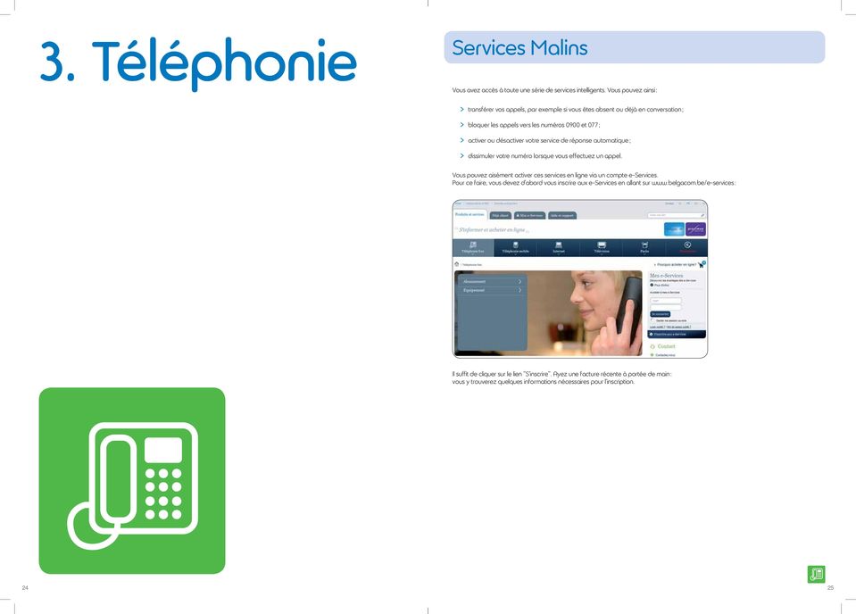 votre service de réponse automatique ; > dissimuler votre numéro lorsque vous effectuez un appel. Vous pouvez aisément activer ces services en ligne via un compte e-services.