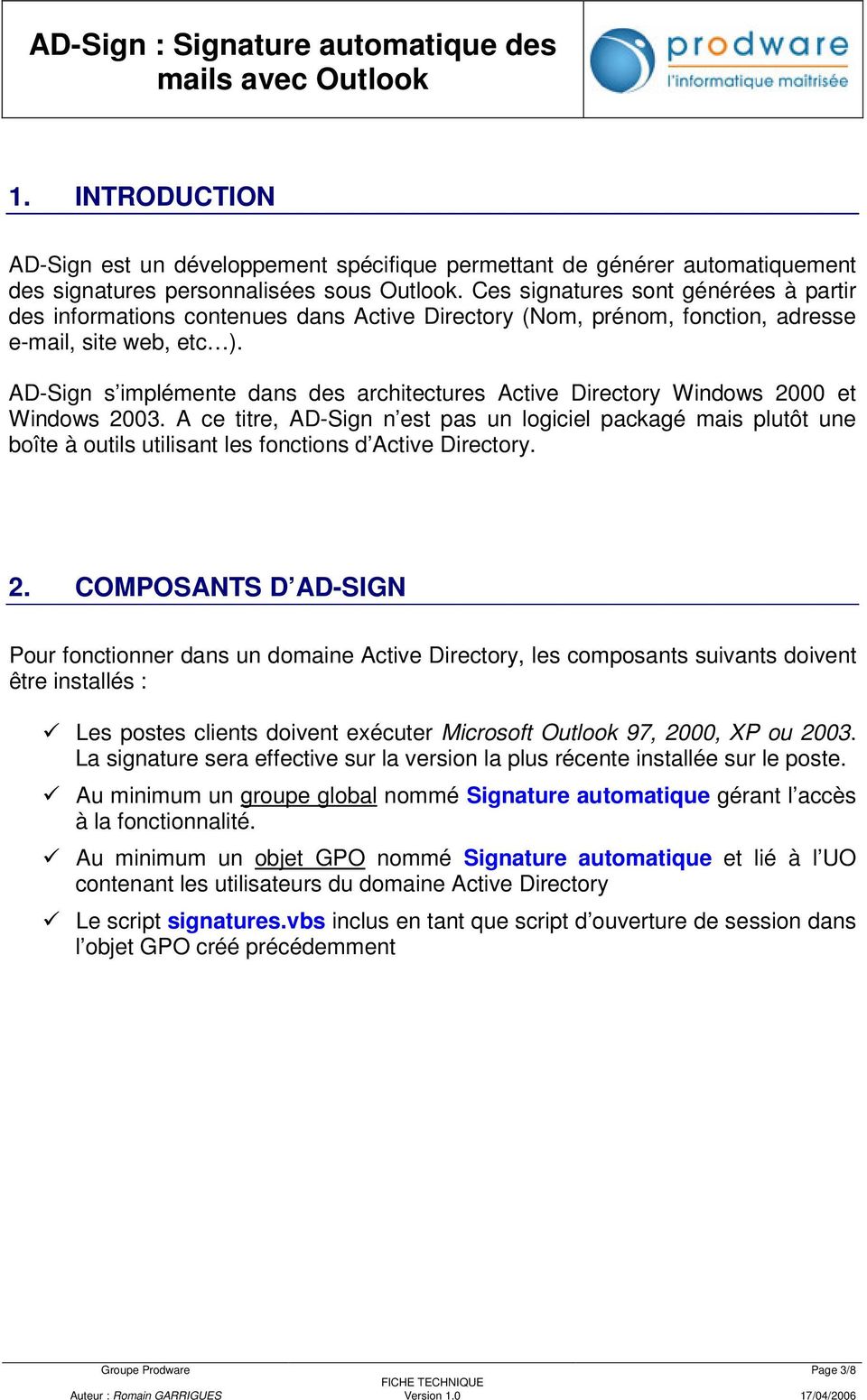 AD-Sign s implémente dans des architectures Active Directory Windows 2000 et Windows 2003.