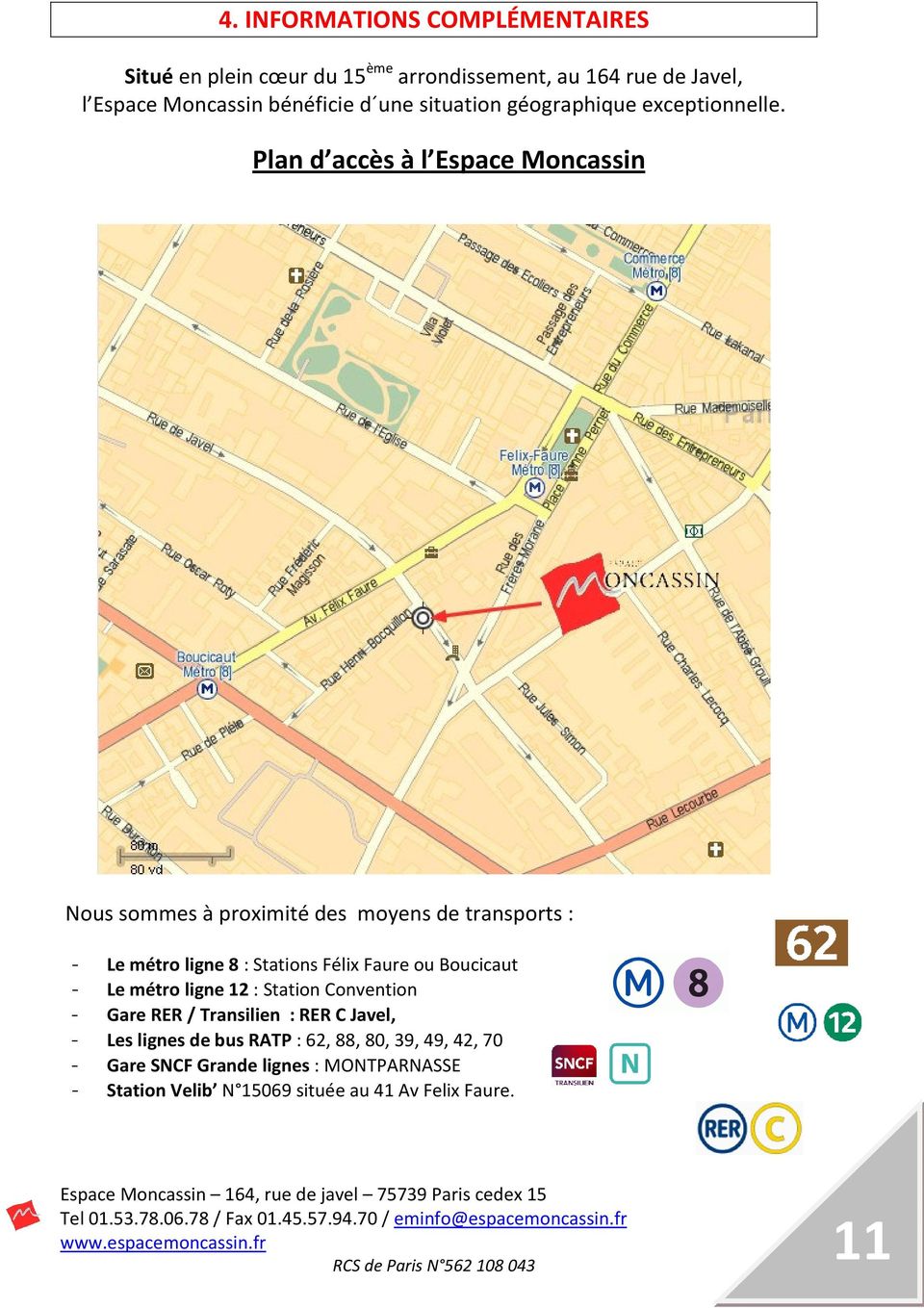 Plan d accès à l Espace Moncassin Nous sommes à proximité des moyens de transports : - Le métro ligne 8 : Stations Félix Faure ou