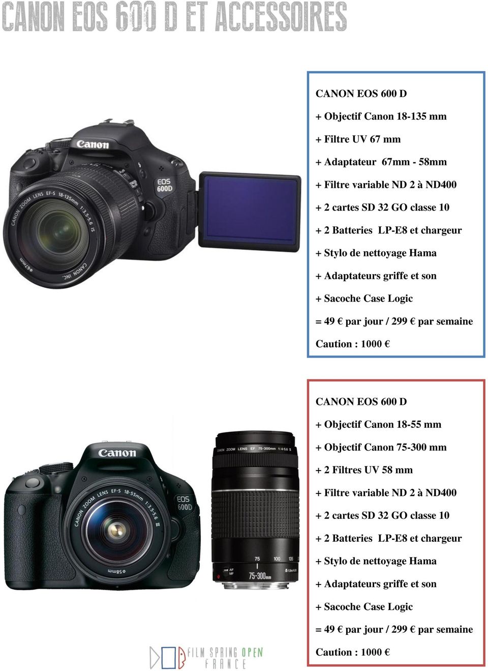 Caution : 1000 CANON EOS 600 D + Objectif Canon 18-55 mm + Objectif Canon 75-300 mm + 2 Filtres UV 58 mm + Filtre variable ND 2 à ND400 + 2 cartes  Caution :
