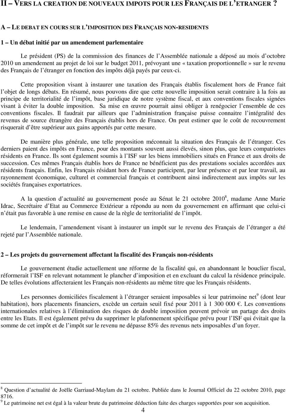 mois d octobre 2010 un amendement au projet de loi sur le budget 2011, prévoyant une «taxation proportionnelle» sur le revenu des Français de l étranger en fonction des impôts déjà payés par ceux-ci.