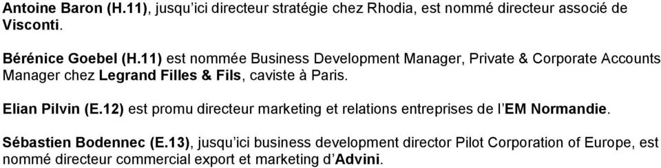 Elian Pilvin (E.12) est promu directeur marketing et relations entreprises de l EM Normandie. Sébastien Bodennec (E.