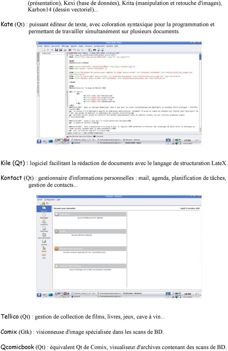 Kile (Qt) : logiciel facilitant la rédaction de documents avec le langage de structuration LateX.