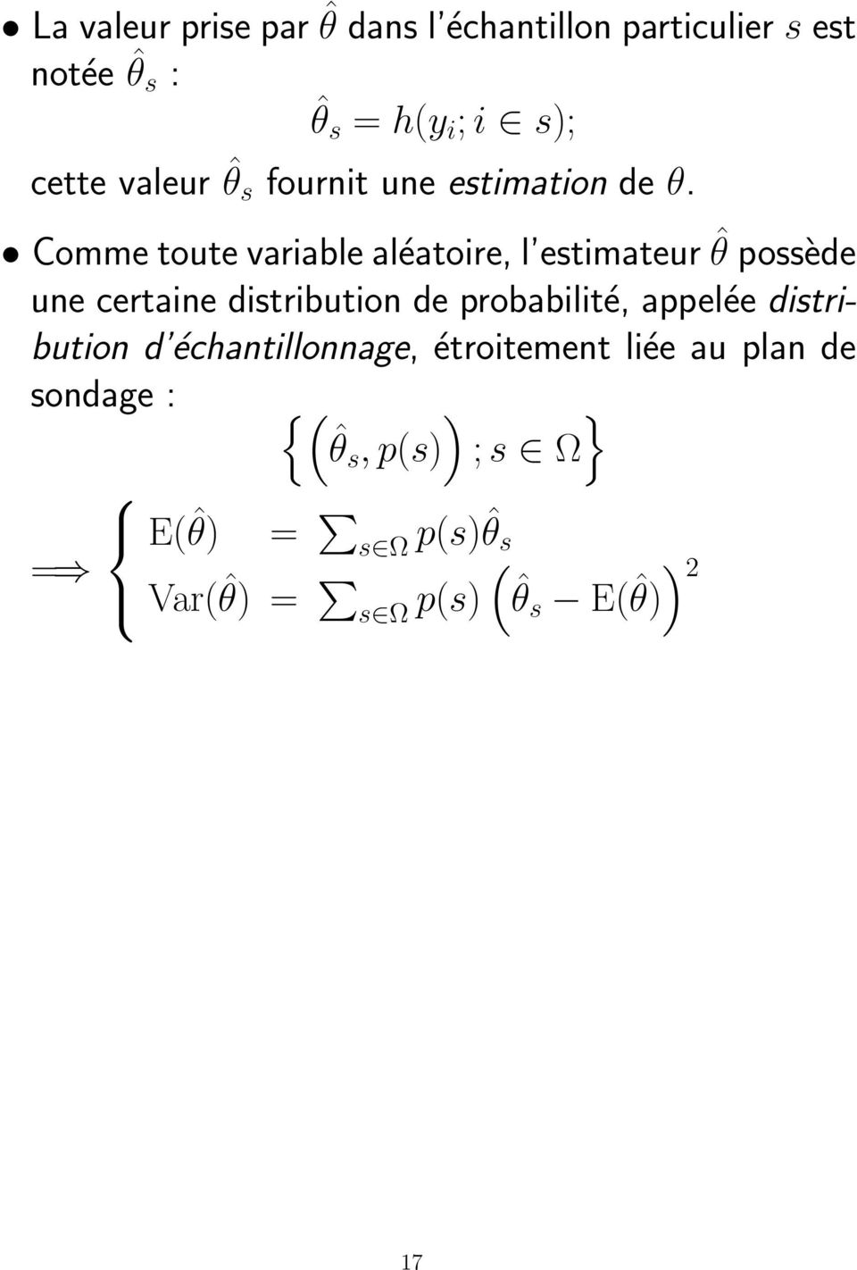 Comme toute variable aléatoire, l estimateur ˆθ possède ue certaie distributio de probabilité,