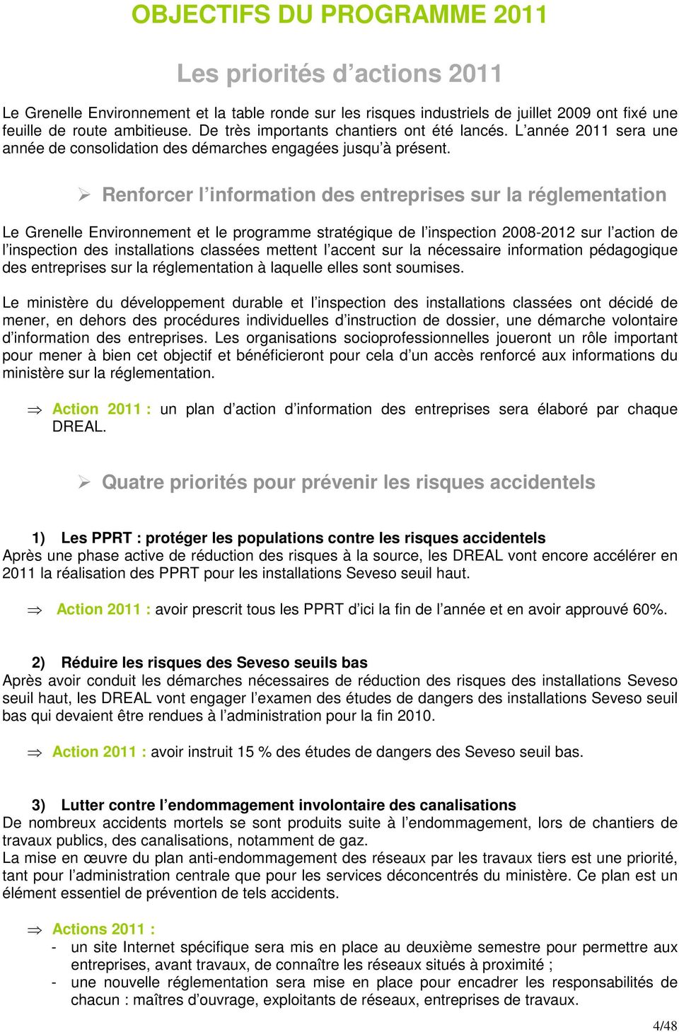 Renforcer l information des entreprises sur la réglementation Le Grenelle Environnement et le programme stratégique de l inspection 2008-2012 sur l action de l inspection des installations classées