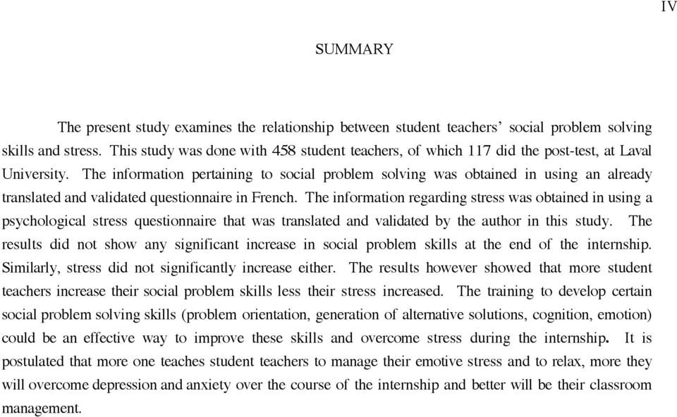 The information pertaining to social problem solving was obtained in using an already translated and validated questionnaire in French.