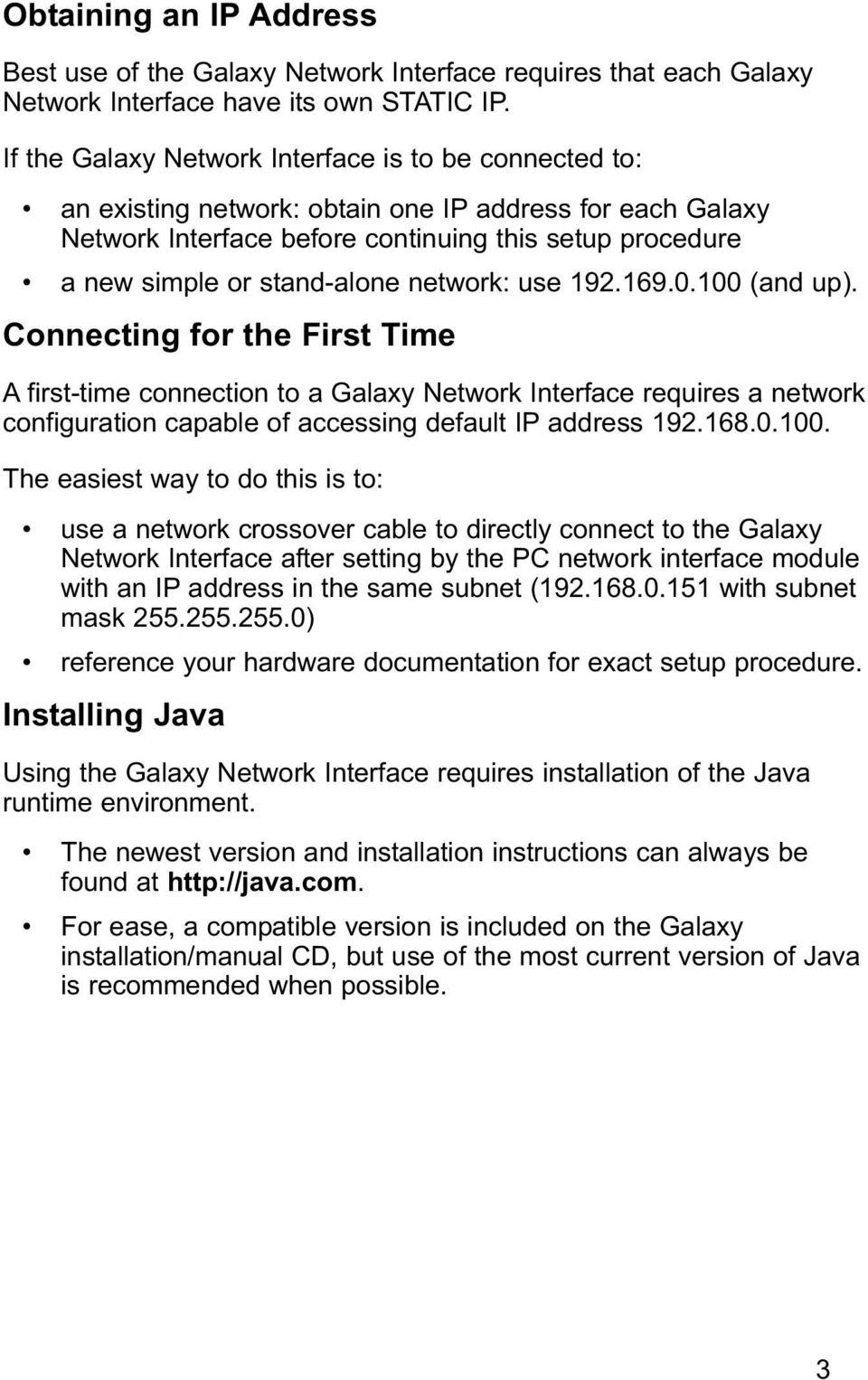 network: use 192.169.0.100 (and up). Connecting for the First Time A first-time connection to a Galaxy Network Interface requires a network configuration capable of accessing default IP address 192.