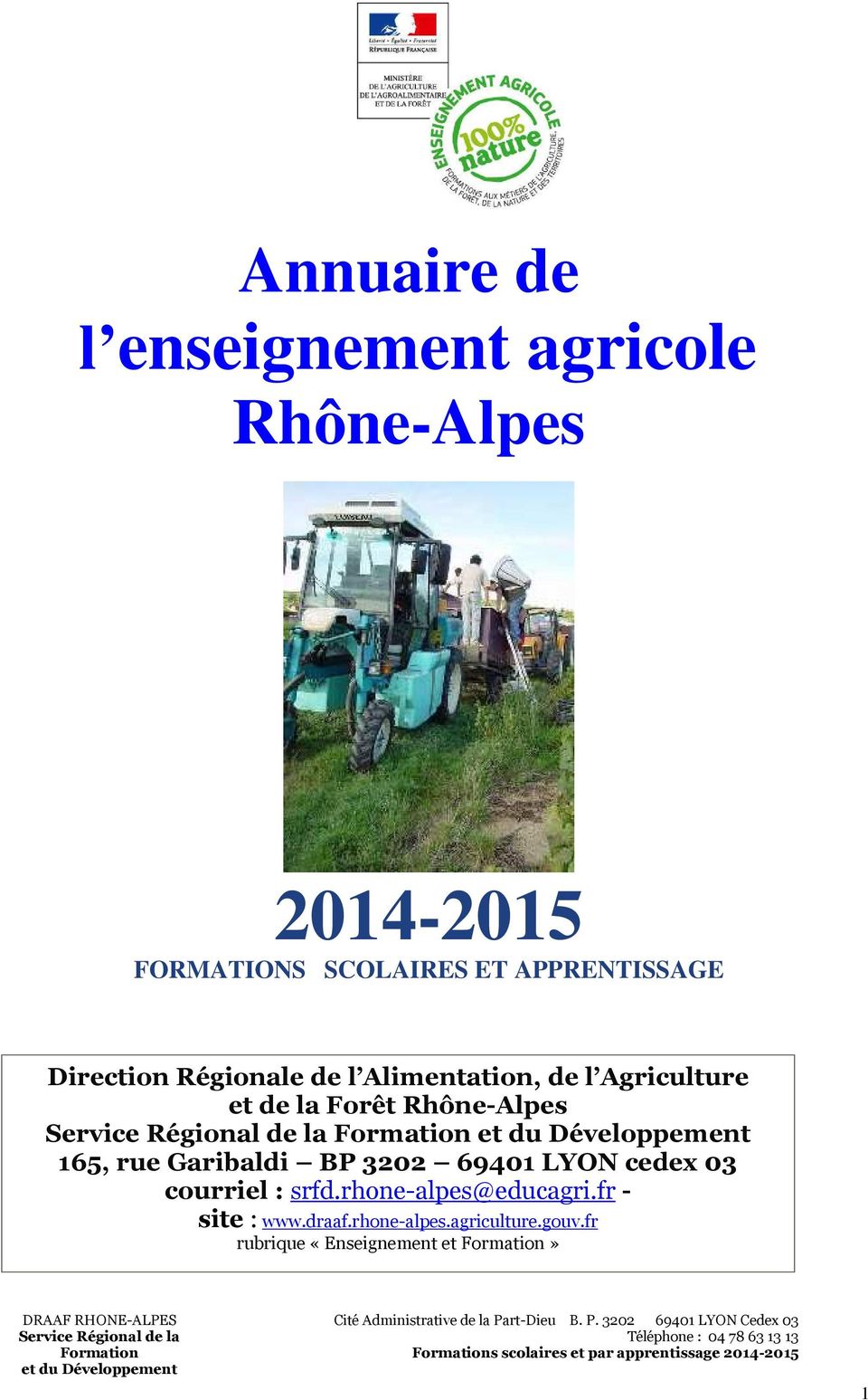 rhone-alpes@educagri.fr - site : www.draaf.rhone-alpes.agriculture.gouv.