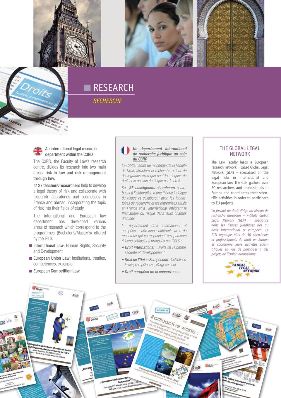 Its 37 teachers/researchers help to develop a legal theory of risk and collaborate with research laboratories and businesses in France and abroad, incorporating the topic of risk into their fi elds