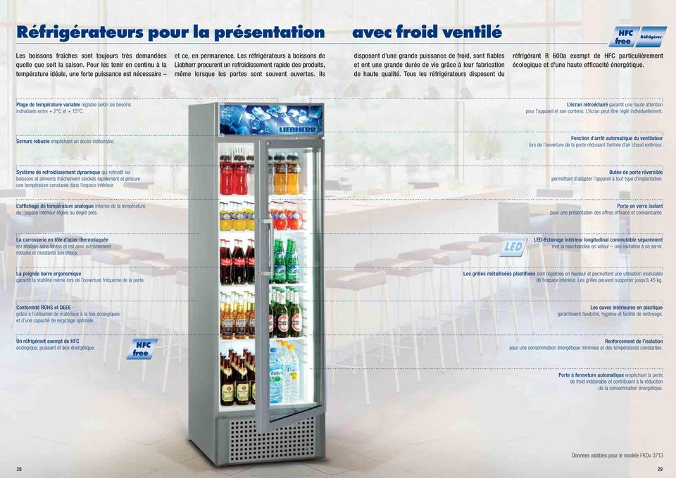 Les réfrigérateurs à boissons de Liebherr procurent un refroidissement rapide des produits, même lorsque les portes sont souvent ouvertes.