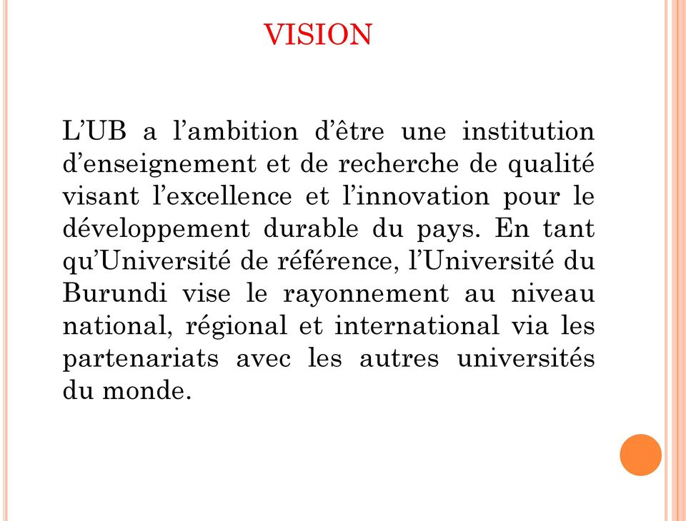En tant qu Université de référence, l Université du Burundi vise le rayonnement au
