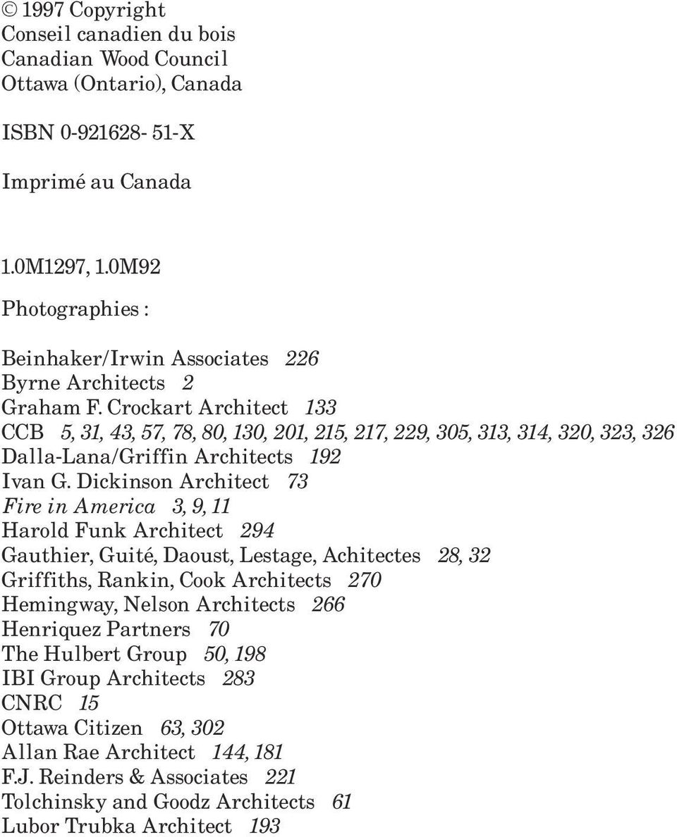 Crockart Architect 133 CCB 5, 31, 43, 57, 78, 80, 130, 201, 215, 217, 229, 305, 313, 314, 320, 323, 326 Dalla-Lana/Griffin Architects 192 Ivan G.